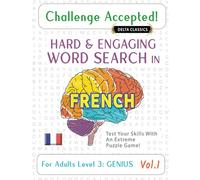 CHALLENGE ACCEPTED! - HARD AND ENGAGING WORD SEARCH IN FRENCH FOR ADULTS LEVEL 3: GENIUS - VOL.1 - DELTA CLASSICS - TEST YOUR SKILLS WITH AN EXTREME PUZZLE GAME!