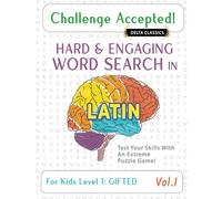 CHALLENGE ACCEPTED! - HARD AND ENGAGING WORD SEARCH IN LATIN FOR KIDS LEVEL 1: GIFTED - VOL.1 - DELTA CLASSICS - TEST YOUR SKILLS WITH AN EXTREME PUZZLE GAME!
