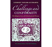 Challenge and Conformity: The Religious Lives of Orthodox Jewish Women (The Littman Library of Jewish Civilization)