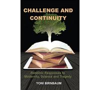 Challenge and Continuity: Rabbinic Responses to Modernity, Science and Tragedy