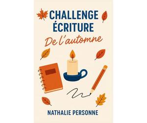 CHALLENGE ÉCRITURE DE L’AUTOMNE: Laisse-toi guider, prends ton stylo et entre dans la saison avec énergie et douceur. (Guides de Survie Drôles & Sans Filtre by Nathalie PERSONNE)