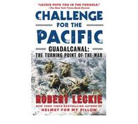 [( Challenge for the Pacific: Guadalcanal: The Turning Point of the War )] [by: Robert Leckie] [Feb-2011]