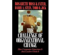 Challenge of Organizational Change: How Companies Experience It And Leaders Guide It
