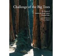 Challenge of the Big Trees: A History of Sequoia and Kings Canyon National Parks