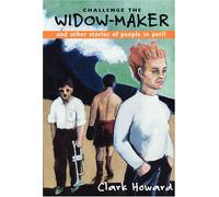Challenge the Widow-Maker & Other Stories of People in Peril