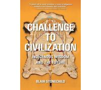 Challenge to Civilization : Indigenous Wisdom and the Future