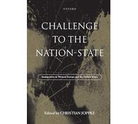 Challenge to the Nation-State: Immigration in Western Europe and the United States