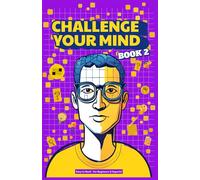 Challenge Your Mind: Book 2: Up to 200 Fun Puzzles for the Entire Family! Easy to Hard Difficulty, Great for Travel Activities, Reduce Screen Time, ... Your Mind: The Puzzle Book Series!)