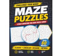 Challenge your Mind! MAZE PUZZLES: Maze Puzzles with Easy to Read Print with classic, circular, hexagon and More | 8.5x11 inches, 120 pages | 50+ ... Gift for Vacations, Holidays and Relaxation