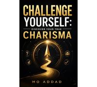 Challenge Yourself: Discover Your True Charisma: 30 Tests to Pass | Test Your Presence, Confidence, and Social Impact.