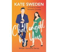 Challenged By You (Wilder Horizons): A Spicy Rivals to Lovers, Forced Proximity, Contemporary Romantic Comedy (Wilder Horizons Series)