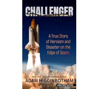 Challenger: A True Story of Heroism and Disaster on the Edge of Space
