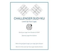 Challenger Sudoku - Special Large Print Edition: When the grid gets tough, your logic gets sharper (Level Up Your Logic Special Large Print Edition)