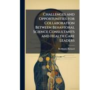 Challenges and Opportunities for Collaboration Between Behavioral Science Consultants and Health Care Leaders