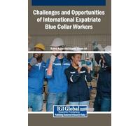 Challenges and Opportunities of International Expatriate Blue Collar Workers