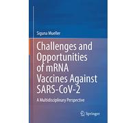 Challenges and Opportunities of mRNA Vaccines Against SARS-CoV-2: A Multidisciplinary Perspective