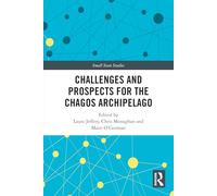 Challenges and Prospects for the Chagos Archipelago (Small State Studies)