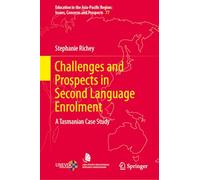 Challenges and Prospects in Second Language Enrolment: A Tasmanian Case Study: 77 (Education in the Asia-Pacific Region: Issues, Concerns and Prospects, 77)