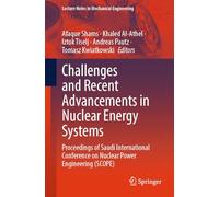 Challenges and Recent Advancements in Nuclear Energy Systems: Proceedings of Saudi International Conference on Nuclear Power Engineering (SCOPE) (Lecture Notes in Mechanical Engineering)