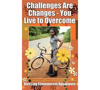 Challenges Are Changes - You Live to Overcome