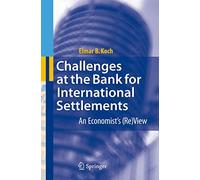 Challenges at the Bank for International Settlements: An Economist's (Re)View by
