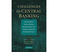 Challenges in Central Banking: The Current Institutional Environment And Forces Affecting Monetary Policy