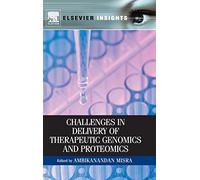 Challenges in Delivery of Therapeutic Genomics and Proteomics (Elsevier Insights)