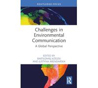 Challenges in Environmental Communication: A Global Perspective (Routledge Focus on Communication Studies)