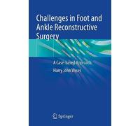 Challenges in Foot and Ankle Reconstructive Surgery: A Case-based Approach