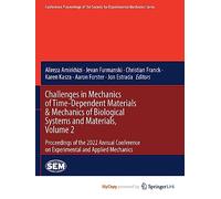 Challenges in Mechanics of Time-Dependent Materials & Mechanics of Biological Systems and Materials, Volume 2: Proceedings of the 2022 Annual Conference on Experimental and Applied Mechanics