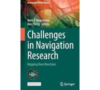 Challenges in Navigation Research: Mapping New Directions (Strüngmann Forum Reports)