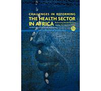 Challenges in Reforming the Health Sector in Africa (second edition): Reforming Health Systems Under Economic Siege, the Zimbabwean Experience