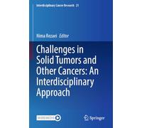Challenges in Solid Tumors and Other Cancers: An Interdisciplinary Approach (Interdisciplinary Cancer Research, 21)