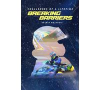 CHALLENGES OF A LIFE TIME: BREAKING BARRIERS