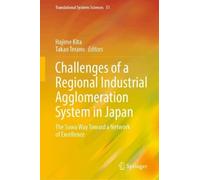 Challenges of a Regional Industrial Agglomeration System in Japan: The Suwa Way Toward a Network of Excellence (Translational Systems Sciences, 51)