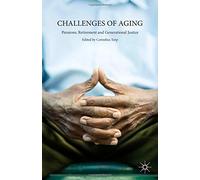 Challenges of Aging: Pensions, Retirement and Generational Justice