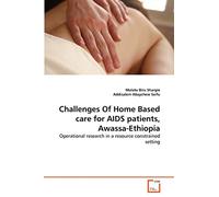 Challenges Of Home Based care for AIDS patients, Awassa-Ethiopia: Operational research in a resource constrained setting