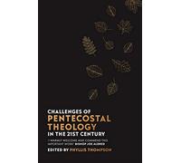 Challenges of Pentecostal Theology in the 21st Century