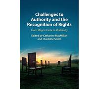 Challenges to Authority and the Recognition of Rights: From Magna Carta to Modernity