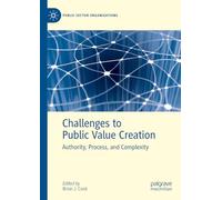 Challenges to Public Value Creation: Authority, Process, and Complexity (Public Sector Organizations)