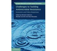 Challenges to Tackling Antimicrobial Resistance: Economic and Policy Responses (European Observatory on Health Systems and Policies)