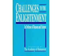Challenges to the Enlightenment: In Defense of Reason and Science