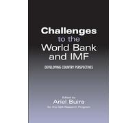 Challenges to the World Bank and IMF: Developing Country Perspectives: 1 (Anthem Frontiers of Global Political Economy and Development, 1)