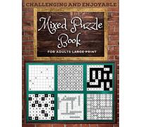 Challenging and Enjoyable Mixed Puzzle Book for Adults Large Print: Variety Collection of Puzzles including; Nuricabe, Hitori, Shikaku, Word Search, and Sudoku