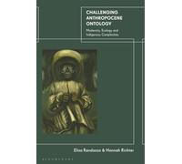 Challenging Anthropocene Ontology: Modernity, Ecology and Indigenous Complexities