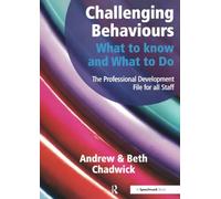 Challenging Behaviours - What to Know and What to Do: The Professional Development File for All Staff