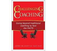 Challenging Coaching : Going Beyond Traditional Coaching to Face the FACTS