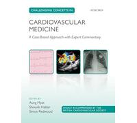 Challenging Concepts in Cardiovascular Medicine: Cases with Expert Commentary: A Case-Based Approach with Expert Commentary (Challenging Cases)