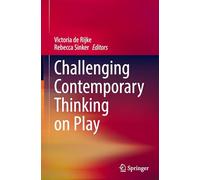 Challenging Contemporary Thinking on Play