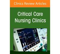 Challenging Conventions: Evidence-Based Updates to Traditional Practices, An Issue of Critical Care Nursing Clinics of North America : Volume 38-4